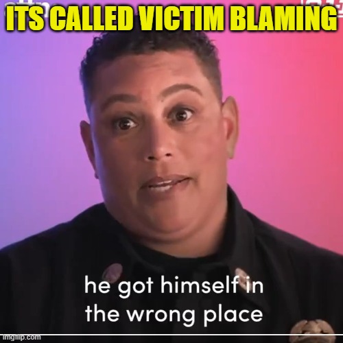 LAFD victim blames to cover inability to do their job | ITS CALLED VICTIM BLAMING | image tagged in wildfires,los angeles,firefighter,diversity,maga,womens rights | made w/ Imgflip meme maker