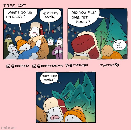 Tree Lot | image tagged in trees,tree,comics,comics/cartoons,daddy,honey | made w/ Imgflip meme maker