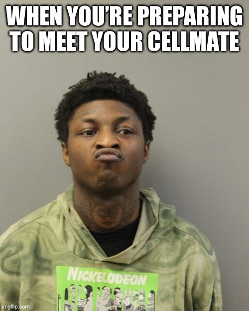 You know he gonna wanna kiss | WHEN YOU’RE PREPARING TO MEET YOUR CELL MATE | image tagged in mugshot,kiss,jail,funny,memes,ftw | made w/ Imgflip meme maker