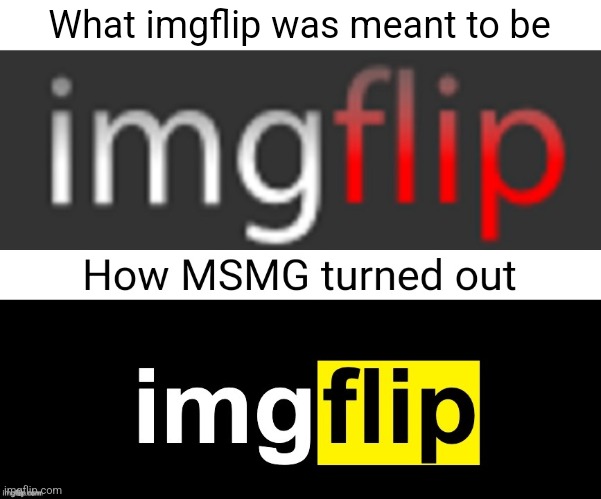 Bit exaggerated but yeah | What imgflip was meant to be | image tagged in imgflip logo | made w/ Imgflip meme maker