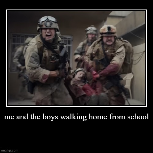 irac | me and the boys walking home from school | | image tagged in funny,demotivationals | made w/ Imgflip demotivational maker