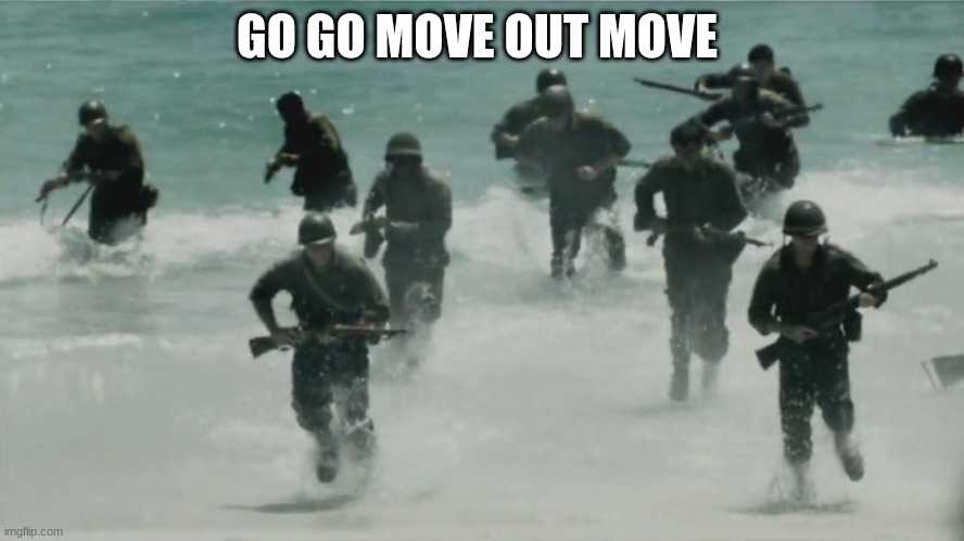 us army solders | GO GO MOVE OUT MOVE | image tagged in us army solders | made w/ Imgflip meme maker