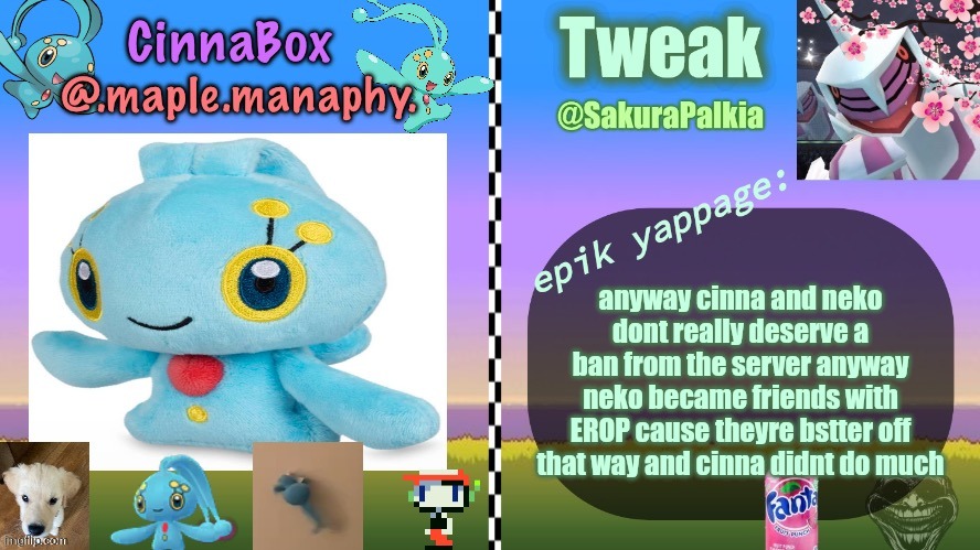 CinnaBox and Tweak shared temp | anyway cinna and neko dont really deserve a ban from the server anyway
neko became friends with EROP cause theyre bstter off that way and cinna didnt do much | image tagged in cinnabox and tweak shared temp | made w/ Imgflip meme maker