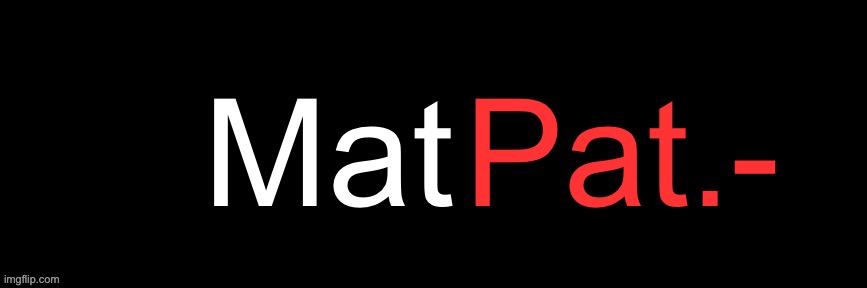 Imgflip custom logo maker | Mat; Pat.- | image tagged in imgflip custom logo maker | made w/ Imgflip meme maker