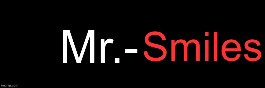 Imgflip custom logo maker | Mr.-; Smiles | image tagged in imgflip custom logo maker | made w/ Imgflip meme maker