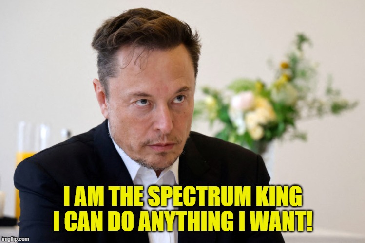 Elon musk has issues | I AM THE SPECTRUM KING I CAN DO ANYTHING I WANT! | image tagged in elon musk,elon musk buying twitter,twitter,censorship,freedom of speech,first amendment | made w/ Imgflip meme maker