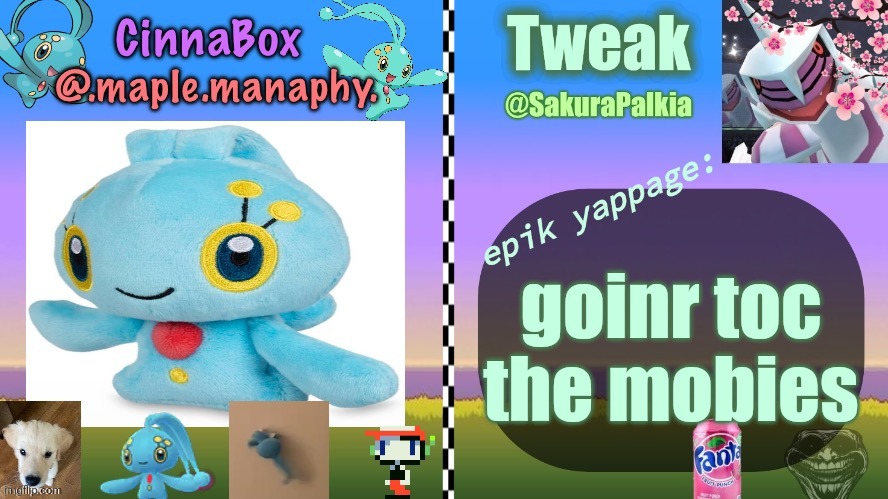 CinnaBox and Tweak shared temp | goinr toc the mobies | image tagged in cinnabox and tweak shared temp | made w/ Imgflip meme maker