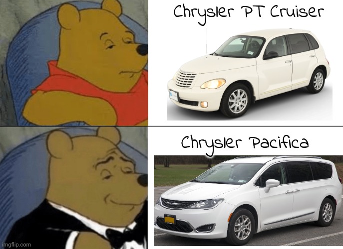 Tuxedo Winnie The Pooh | Chrysler PT Cruiser; Chrysler Pacifica | image tagged in memes,tuxedo winnie the pooh | made w/ Imgflip meme maker