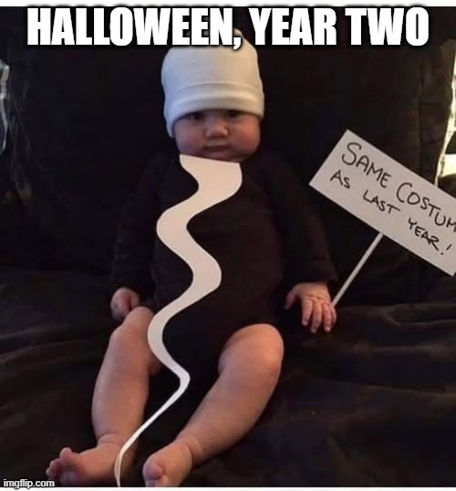 Halloween Costume | HALLOWEEN, YEAR TWO | image tagged in sex jokes | made w/ Imgflip meme maker