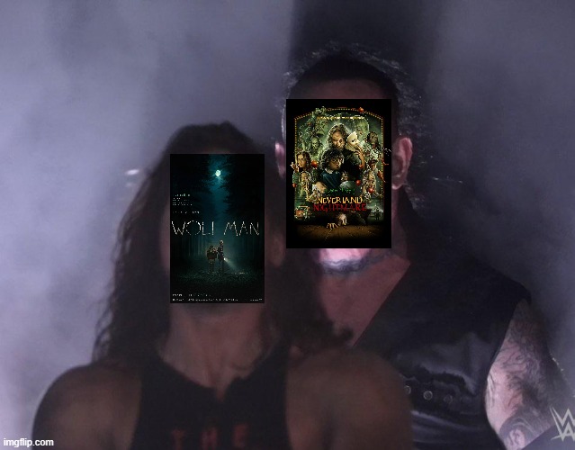 the wolf man remake is gonna lose to peter pan's neverland nightmare | image tagged in undertaker,prediction,horror movies | made w/ Imgflip meme maker