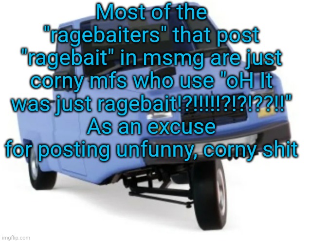 Those kids should learn to take criticism | Most of the "ragebaiters" that post "ragebait" in msmg are just corny mfs who use "oH It was just ragebait!?!!!!!?!?!??!!" As an excuse for posting unfunny, corny shit | image tagged in zesty ass pigeon | made w/ Imgflip meme maker