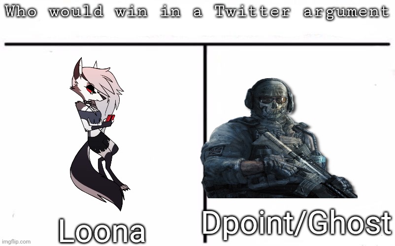 Say Smash instead of actually debating | Dpoint/Ghost; Loona | image tagged in pitting random mfs against each other,memes,msmg | made w/ Imgflip meme maker