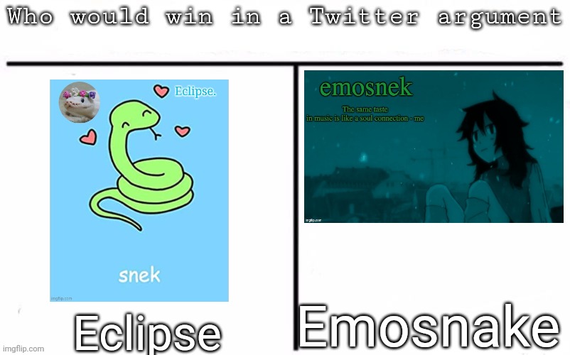 Pitting random mfs against each other | Emosnake; Eclipse | image tagged in pitting random mfs against each other | made w/ Imgflip meme maker