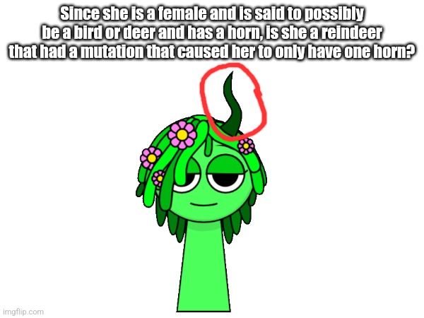 Thought about this yesterday | Since she is a female and is said to possibly be a bird or deer and has a horn, is she a reindeer that had a mutation that caused her to only have one horn? | image tagged in theory | made w/ Imgflip meme maker