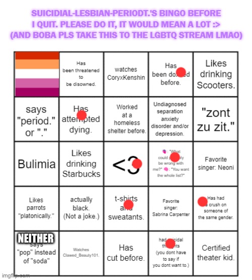 I (and everyone I know) say soft drink, not soda or pop | NEITHER | image tagged in suicidial-lesbian-periodt 's bingo card | made w/ Imgflip meme maker