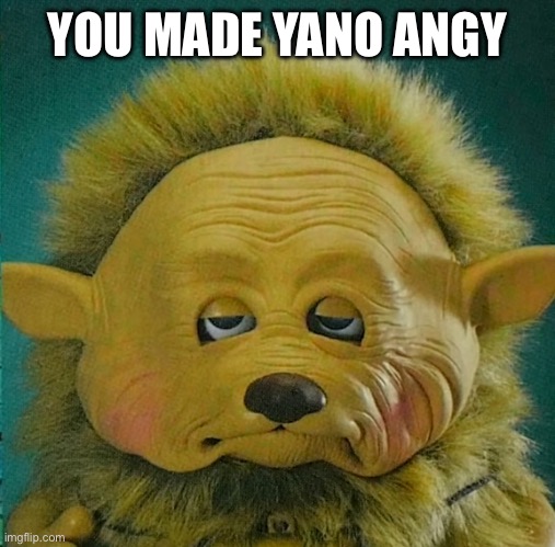 Sad Yano | YOU MADE YANO ANGY | image tagged in funny | made w/ Imgflip meme maker