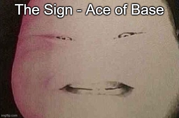 majin buu | The Sign - Ace of Base | image tagged in majin buu | made w/ Imgflip meme maker