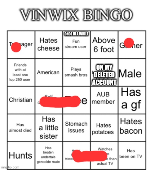 VinWix bingo | ONCE IN A WHILE; ON MY DELETED ACCOUNT | image tagged in vinwix bingo,bingo | made w/ Imgflip meme maker