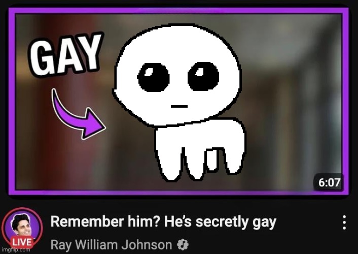 Remember him? He’s secretly gay | image tagged in remember him he s secretly gay | made w/ Imgflip meme maker