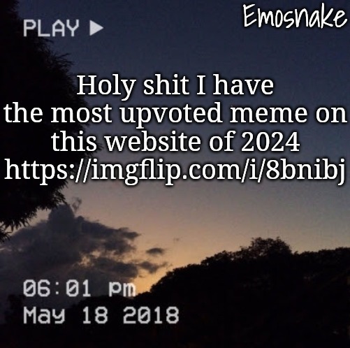 Emosnake's dreamy temp | Holy shit I have the most upvoted meme on this website of 2024
https://imgflip.com/i/8bnibj | image tagged in emosnake's dreamy temp | made w/ Imgflip meme maker