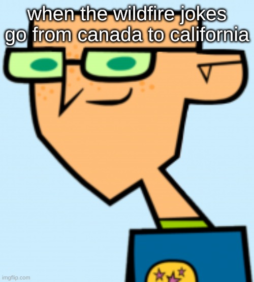 harold | when the wildfire jokes go from canada to california | image tagged in harold | made w/ Imgflip meme maker