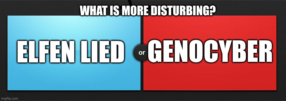 this is a tough one for those poor eyes who have seen them both | WHAT IS MORE DISTURBING? GENOCYBER; ELFEN LIED | image tagged in would you rather | made w/ Imgflip meme maker