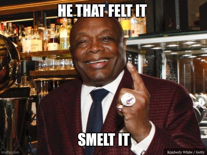 Willie Brown | HE THAT FELT IT SMELT IT | image tagged in willie brown | made w/ Imgflip meme maker