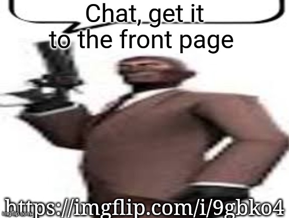 Tf2 spy | Chat, get it to the front page; https://imgflip.com/i/9gbko4 | image tagged in tf2 spy,msmg,memes | made w/ Imgflip meme maker
