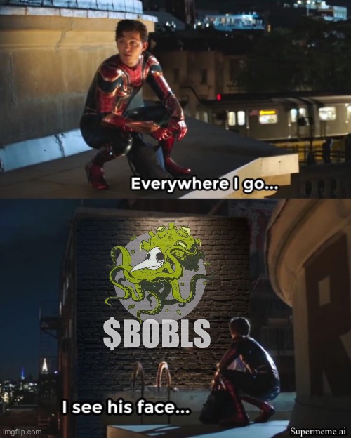 Everywhere I see Bobls Spiderman | $BOBLS | image tagged in everywhere i go spiderman,bobls,spiderman,peter parker,memecoin,crypto | made w/ Imgflip meme maker