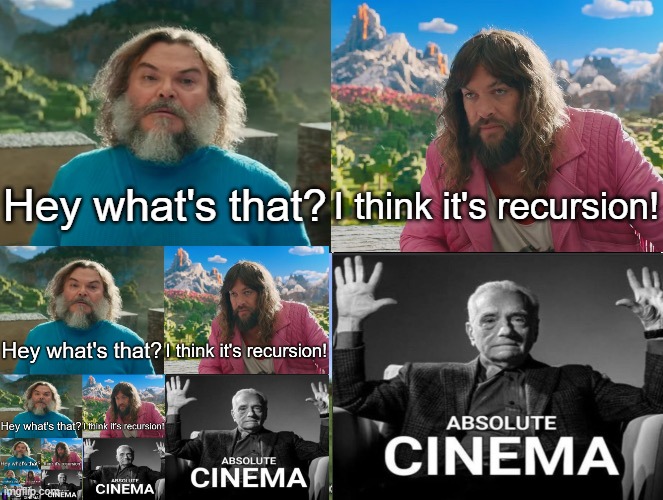 Minecraft Absolute Cinema | Hey what's that? I think it's recursion! | image tagged in minecraft movie popular character plot twist portal introduction | made w/ Imgflip meme maker