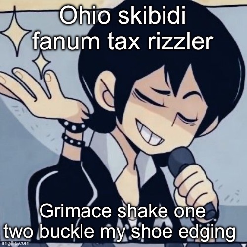 Tophamhatkyo just sayin | Ohio skibidi fanum tax rizzler; Grimace shake one two buckle my shoe edging | image tagged in tophamhatkyo just sayin | made w/ Imgflip meme maker