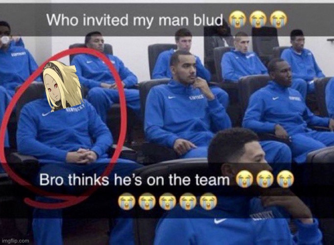 Bro thinks he's on the team | image tagged in bro thinks he's on the team | made w/ Imgflip meme maker