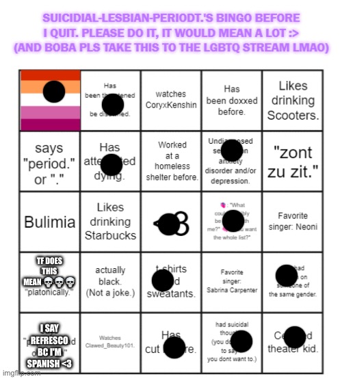 Suspicious ass quitation marks | TF DOES THIS MEAN 💀💀💀; I SAY REFRESCO BC I'M SPANISH <3 | image tagged in suicidial-lesbian-periodt 's bingo card | made w/ Imgflip meme maker