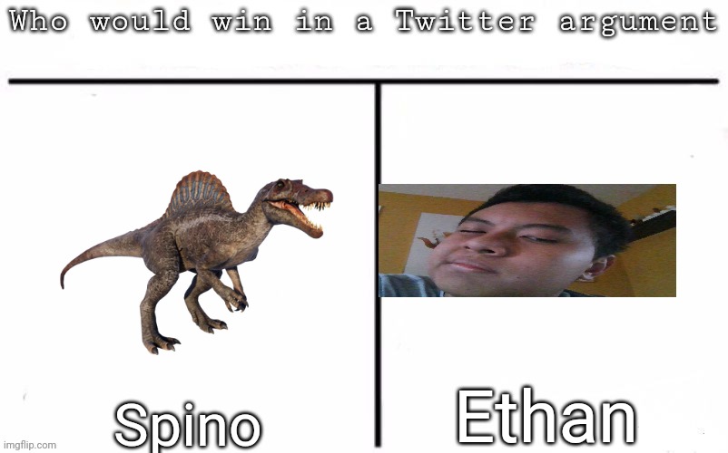 Pitting random mfs against each other | Ethan; Spino | image tagged in pitting random mfs against each other,msmg,memes | made w/ Imgflip meme maker