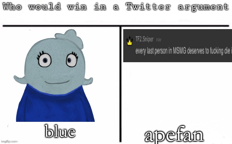 Pitting random mfs against each other | blue; apefan | image tagged in pitting random mfs against each other | made w/ Imgflip meme maker