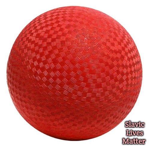 Kickball | Slavic Lives Matter | image tagged in kickball,slavic | made w/ Imgflip meme maker