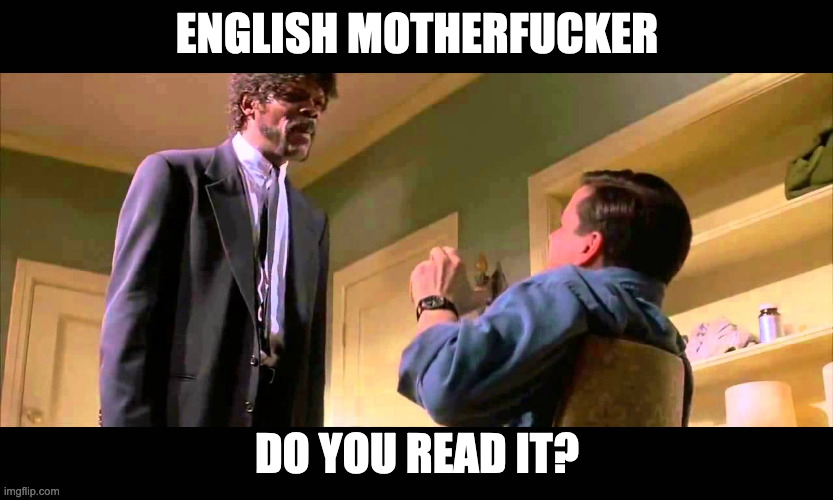 English motherf***er do you speak it! | ENGLISH MOTHERFUCKER; DO YOU READ IT? | image tagged in english motherf er do you speak it | made w/ Imgflip meme maker