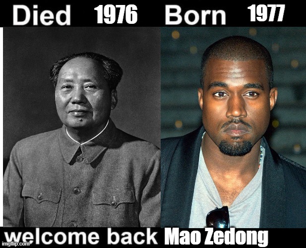 Welcome Back Chairman! | 1976; 1977; Mao Zedong | image tagged in born died welcome back,history | made w/ Imgflip meme maker