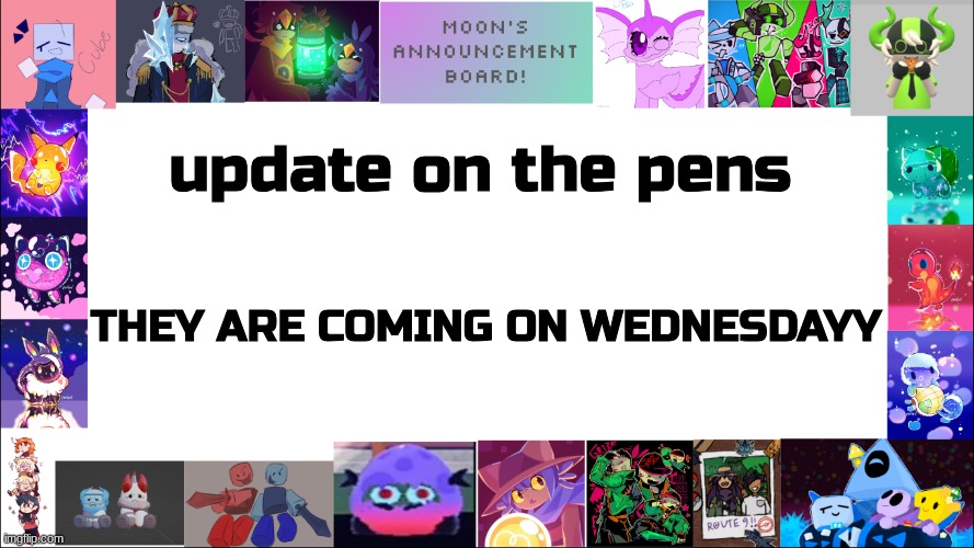 AND ALSO IT SNOWED AT MY PLACEE! (not that much tho :')) | update on the pens; THEY ARE COMING ON WEDNESDAYY | image tagged in moon's board | made w/ Imgflip meme maker