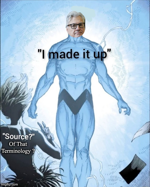 Source? I made it up. | Of That 
Terminology ? | image tagged in source i made it up | made w/ Imgflip meme maker