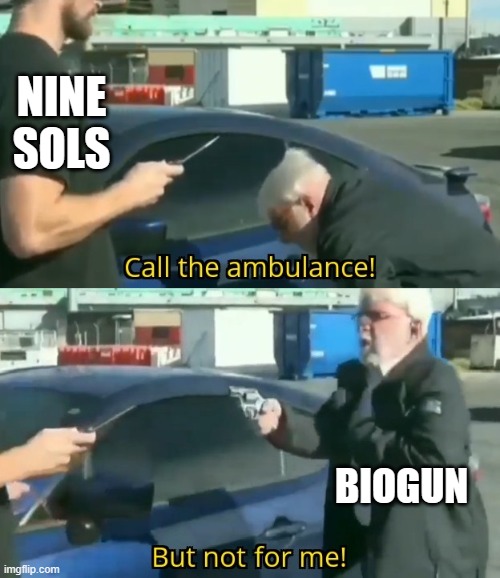 Call an ambulance but not for me | NINE SOLS; BIOGUN | image tagged in call an ambulance but not for me | made w/ Imgflip meme maker