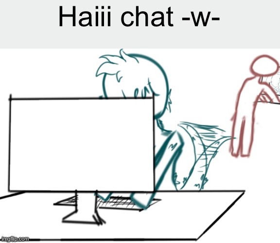 Haiii chat -w- | made w/ Imgflip meme maker