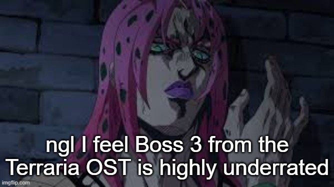 diavolo | ngl I feel Boss 3 from the Terraria OST is highly underrated | image tagged in diavolo | made w/ Imgflip meme maker