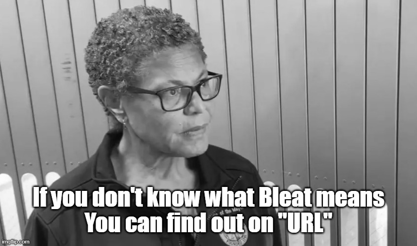 If you don't know what Bleat means
You can find out on "URL" | made w/ Imgflip meme maker