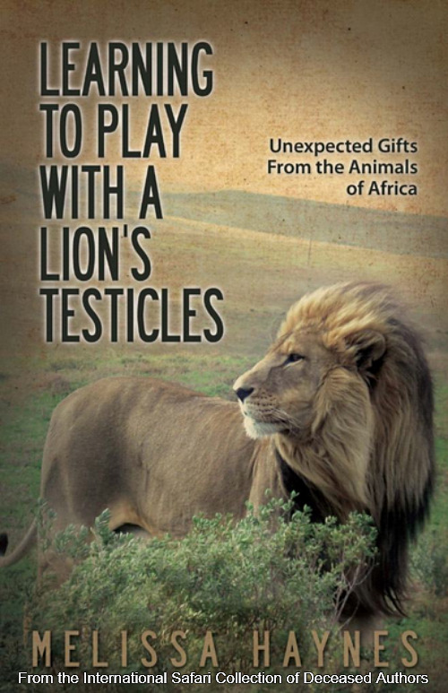 Adventures on the savannah with Melissa | From the International Safari Collection of Deceased Authors | image tagged in memes,dark humor,fun,lions | made w/ Imgflip meme maker