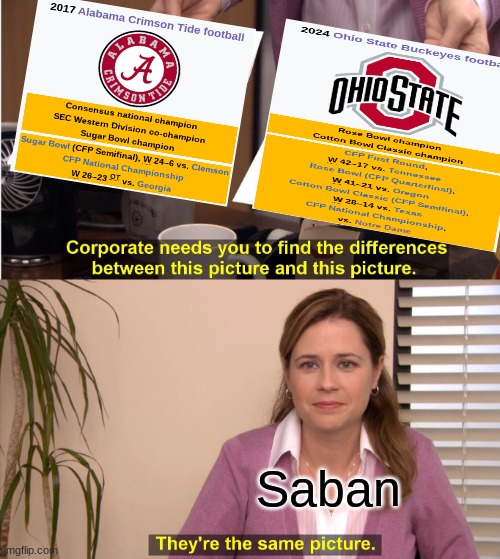 Ryan Day meme | Saban | image tagged in memes,they're the same picture,ohio state buckeyes,nick saban | made w/ Imgflip meme maker