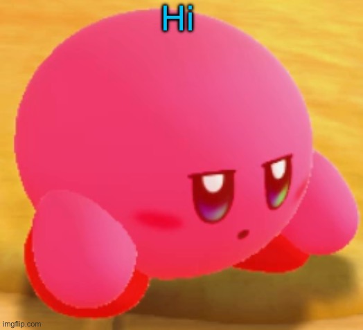 Sad Kirby | Hi | image tagged in sad kirby | made w/ Imgflip meme maker