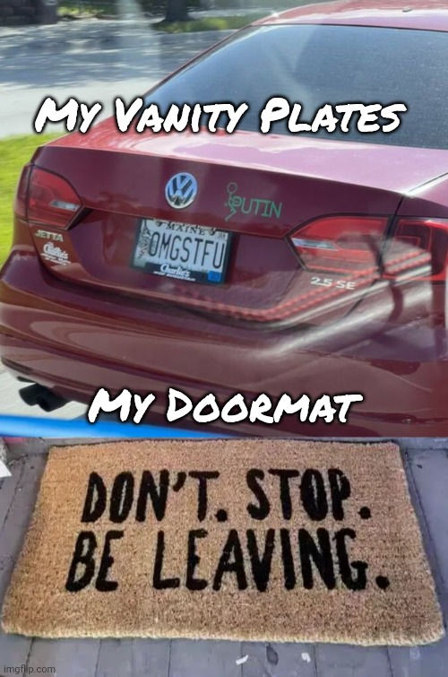 My Vanity Plates My Doormat | made w/ Imgflip meme maker