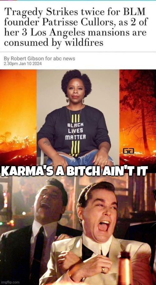 blm memes | KARMA'S A BITCH AIN'T IT | image tagged in memes,good fellas hilarious | made w/ Imgflip meme maker