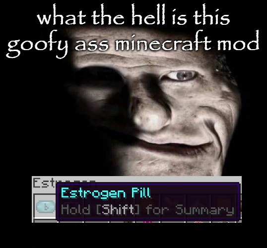 realistic trollge | what the hell is this goofy ass minecraft mod | image tagged in realistic trollge | made w/ Imgflip meme maker